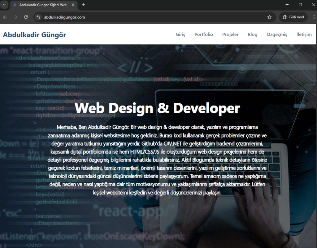 Abdulkadir Güngör’ün Dijital Dünyası: Frontend Sanatından Backend Mimariye, Blog Düşüncelerinden Kapsamlı Bir Kişisel Web Sitesi